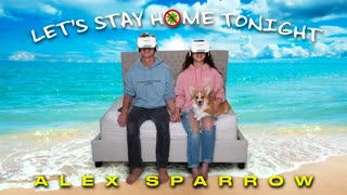Alex Sparrow - Let's Stay Home Tonight (Official Video 2020)